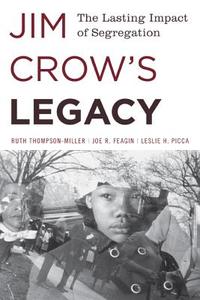Jim Crow's Legacy di Ruth Thompson-Miller, Joe R. Feagin, Leslie H. Picca edito da Rowman & Littlefield