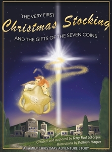The Very First Christmas Stocking & the Gifts of the 7 Coins: A Children's Christmas Story Book di Terry Paul Lafargue edito da DOG EAR PUB LLC