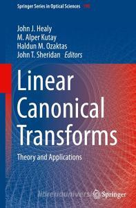 Linear Canonical Transforms di John J. Healy edito da Springer