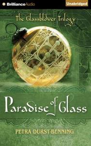The Paradise of Glass di Petra Durst-Benning edito da Brilliance Audio