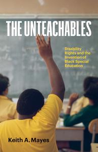 The Unteachables di Keith A. Mayes edito da University Of Minnesota Press