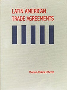 Latin American Trade Agreements (Updated Through Suppl 4) di Thomas A. O'Keefe edito da Hotei Publishing