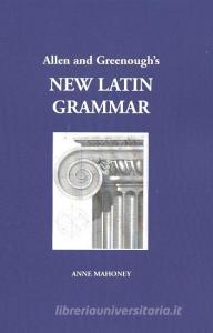 Allen and Greenough's New Latin Grammar di J.H. Allen, J.B. Greenough edito da Focus Publishing/R Pullins & Co