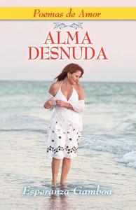 Alma Desnuda, Poemas de Amor di Esperanza Gamboa edito da Peppertree Press
