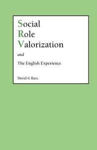 Social Role Valorization and the English Experience di D. G. Race, David G. Race edito da Whiting & Birch Ltd