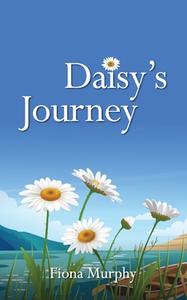 Daisy's Journey di Fiona Murphy edito da FISHER KING PUB