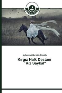 Kırgız Halk Destanı "kız Saykal" di Muhammet Nurullah Cicio&#287;lu edito da Turkiye Alim Kitaplar