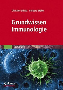 Grundwissen Immunologie di Christine Schutt, Barbara Broker, B. Broeker edito da Springer
