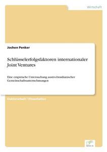 Schlüsselerfolgsfaktoren internationaler Joint Ventures di Jochen Penker edito da Diplom.de