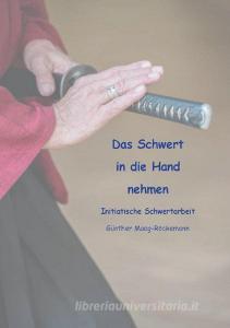 Das Schwert in die Hand nehmen di Günther Maag-Röckemann edito da Books on Demand