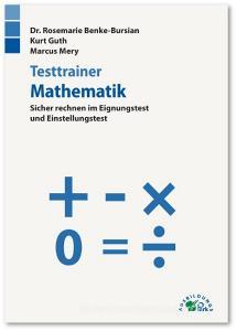 Testtrainer Mathematik di Kurt Guth, Marcus Mery, Rosemarie Benke-Bursian edito da Ausbildungspark Verlag