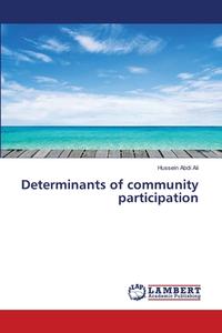 Determinants of community participation di Hussein Abdi Ali edito da LAP Lambert Academic Publishing