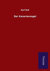 Der Kanarienvogel di Karl Ruß edito da Salzwasser-Verlag GmbH