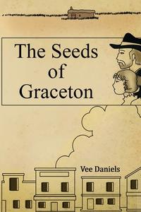 THE SEEDS OF GRACETON di Vee Daniels edito da Gotham Books