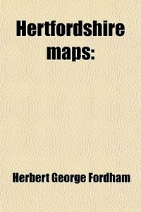 Hertfordshire Maps di Herbert George Fordham, Sir Herbert George Fordham edito da General Books Llc