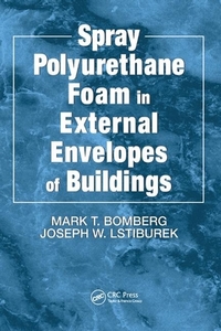 Spray Polyurethane Foam in External Envelopes of Buildings di Mark T. Bomberg, Joseph W. Lstiburek edito da Taylor & Francis Ltd