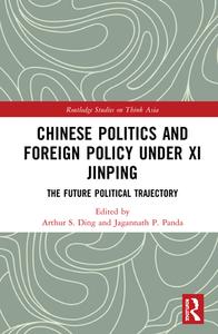 Chinese Politics And Foreign Policy Under Xi Jinping edito da Taylor & Francis Ltd