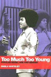 Too Much Too Young di Sheila Whiteley edito da Taylor & Francis Ltd