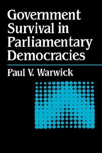 Government Survival in Parliamentary Regimes di Paul Warwick edito da Cambridge University Press