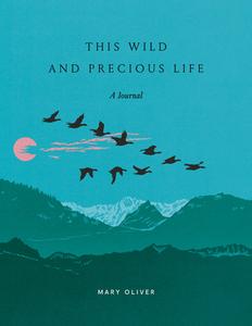 This Wild And Precious Life di Mary Oliver edito da Random House USA Inc