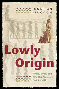 Lowly Origin di Jonathan Kingdon edito da Princeton University Press