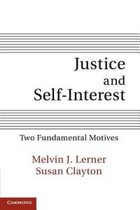 Justice and Self-Interest di Melvin J. Lerner, Susan Clayton edito da Cambridge University Press