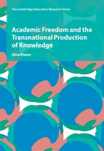 Academic Freedom And The Transnational Production Of Knowledge di Dina Kiwan edito da Cambridge University Press