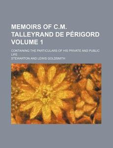 Memoirs Of C.m. Talleyrand De P Rigord di Stewarton edito da Rarebooksclub.com