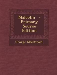 Malcolm di George MacDonald edito da Nabu Press