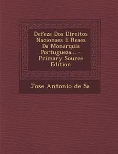 Defeza DOS Direitos Nacionaes E Reaes Da Monarquia Portugueza... - Primary Source Edition edito da Nabu Press