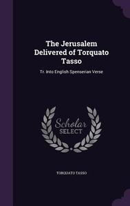 The Jerusalem Delivered Of Torquato Tasso di Author Torquato Tasso edito da Palala Press
