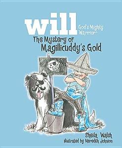 The Mystery Of Magillicuddy\'s Gold di Sheila Walsh edito da Tommy Nelson