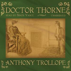 Doctor Thorne di Anthony Trollope, Simon Vance edito da Blackstone Audiobooks