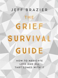 The Grief Survival Guide di Jeff Brazier edito da Hodder & Stoughton