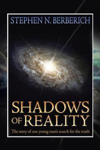 Shadows Of Reality di Stephen N Berberich edito da Xlibris Corporation