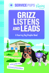 Grizz Listens and Leads: A Hearing Dog Graphic Novel di Mari Bolte edito da PICTURE WINDOW BOOKS