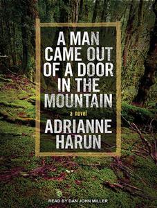A Man Came Out of a Door in the Mountain di Adrianne Harun edito da Tantor Audio