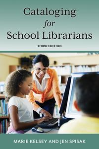 Cataloging for School Librarians di Marie Kelsey, Jen Spisak edito da ROWMAN & LITTLEFIELD