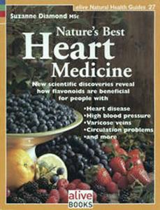Nature's Best Heart Medicine: New Scientific Discoveries Reveal How Flavonoids Are Beneficial for People with Heart Dise di Suzanne Diamond edito da ALIVE BOOKS