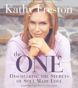 The One: Discovering the Secrets of Soul Mate Love di Kathy Freston edito da Weinstein Books