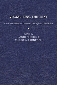 Visualizing the Text di Lauren Beck, Christine Ionescu edito da University of Delaware Press