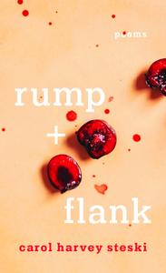 Rump + Flank di Carol Harvey Steski edito da Newest Press