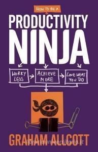 How to be a Productivity Ninja di Graham Allcott edito da Faber And Faber Ltd.