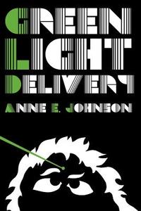 Green Light Delivery di Anne E. Johnson edito da CANDLEMARK & GLEAM