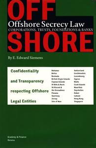 Offshore Secrecy Law: Confidentiality and Transparency Respecting Offshore Legal Entities di E. Edward Siemens edito da ACADEMY & FINANCE