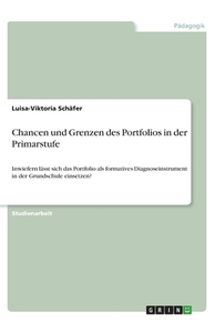 Chancen und Grenzen des Portfolios in der Primarstufe di Luisa-Viktoria Schäfer edito da GRIN Verlag