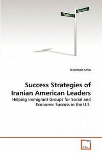 Success Strategies of Iranian American Leaders di Fereshteh Amin edito da VDM Verlag