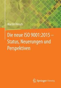 Die Neue Iso 9001:2015 - Status, Neuerungen Und Perspektiven di Martin Hinsch edito da Springer-verlag Berlin And Heidelberg Gmbh & Co. Kg