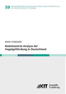 Radarbasierte Analyse der Hagelgefährdung in Deutschland di Marc Puskeiler edito da Karlsruher Institut für Technologie