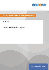 Bilanzrechtsreformgesetz di A. Kaindl edito da GBI-Genios Verlag